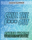 Image for Chill the F*** Out : Swear Words - Coloring Books - For ADULTS