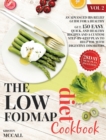 Image for The Low FODMAP Diet CookBook : A 28-Days Meal Plan For Fast Managing IBS And Improve Digestion, With Easy, Healthy And Satisfying Recipes For A Symptom-Free Live