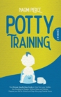 Image for Potty Training : 2 Books in 1: The Ultimate Step-By-Step Guide to Potty Train your Toddler. Say Goodbye to Diapers Without Stress and Hitches. Prepare your Kid for School and Stop Worrying Outside Hom