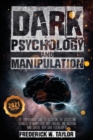 Image for Dark Psychology and Manipulation : The Comprehensive Guide to Discovering the Secrets and Techniques of Manipulation, Body Language, and Mastering Mind Control with Dark Psychology 101 - 2021 Edition