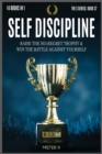 Image for Self Discipline : Raise the No-Regret Trophy and Win the Battle Against Yourself. Learn how Manipulate Your Mind for Be Always Motivated Build Unstoppable Confidence Push Your Life to the Next Level