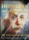 Image for Hipnosis de regresion de vidas pasadas : Recuerda las 7 vidas pasadas que te estan influenciando ahora. Albert Einstein... ?Quizas fuiste tu? Este programa de 25 sesiones te ayudara a descubrirlo