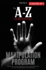 Image for The A-Z Subliminal Manipulation Program : Revealed 1000+1 NLP, Brainwashing &amp; Dark Psychology Censored Techniques of FBI Psychologists, Billionaire Entrepreneurs and Influential Politicians!
