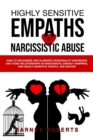 Image for Highly Sensitive Empaths and Narcissistic Abuse : How to Recognize and Eliminate Personality Disorders and Toxic Relationships in Narcissists, Energy Vampires, and Highly Sensitive People. (2nd Editio