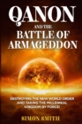 Image for QAnon and the Battle of Armageddon (2 Books in 1) : Destroying the New World order and Taking the Millennial Kingdom by Force!