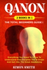 Image for QAnon (2 Books in 1) : The Total Beginners Guide I: Everything You Need To Know To Understand And Decipher The Q Drops And Get Into The Great Awakening