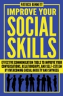 Image for Improve Your Social Skills : Effective Communication Tools to Improve Your Conversations, Relationships, and Self-Esteem by Overcoming Social Anxiety and Shyness
