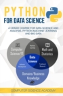 Image for Python for Data Science : A Crash Course for Data Science and Analysis, Python Machine Learning and Big Data