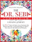 Image for The Dr. Sebi Compendium - A Healing Journey : The 3 in 1 Book with Herbs, Cures, Treatments, Diet, Recipes, Detox Plan, and Everything Else you Need to Know about Dr. Sebi Methods and Philosophy