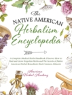 Image for The Native American Herbalism Encyclopedia - A Complete Medical Herbs Handbook
