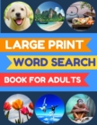Image for Large Print Word Search Book for Adults : 100 Easy, Entertaining and Fun Word Finds Puzzles! Easy-To-Read