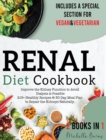 Image for Renal Diet Cookbook : Improve the Kidney Function to Avoid Dialysis is Possible 215+ Healthy Recipes &amp; 30-Day Meal Plan to Repair the Kidneys Naturally. Include a Special Section for Vegan &amp; Vegetaria