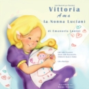 Image for Libri Illustrati per Bambini : Vittoria Ama la Nonna Luciani Libri sulle Emozioni. Storie della Buonanotte. Children&#39;s Book in Italian. Libro Illustrato