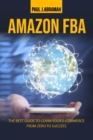 Image for Amazon Fba : The Best Guide to Learn Your E-Commerce from Zero to Success.
