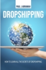Image for Dropshipping : How to Learn All the Secrets of Dropshipping