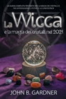 Image for La Wicca e la Magia dei Cristalli nel 2021 : La guida per praticare la magia dei cristalli e per apprenderne il potere e la conoscenza