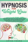Image for Hypnosis for Weight Loss : Stop Compulsive Eating and Sugar Craving, Reach Healthy Habits, Unlock Your Mind with Positive Affirmations, Fill Your Life with Self-Love. Eat Less with Hypnotic Gastric Ba