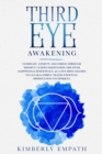 Image for Third Eye Awakening : Eliminate Anxiety and Stress through Mindful Guided Meditation. Discover Happiness &amp; Inner Peace as a Zen Mind Thanks to Clear &amp; Simple Transcendental Mindfulness Techniques