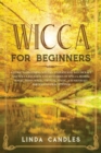 Image for Wicca For Beginners : A Guide to Becoming Wiccan. Understand Witchcraft and Wicca Religion and Mysteries of Spells, Herbal Magic, Moon Magic, Crystal Magic. A starter kit for Wiccan Practitioner.