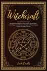 Image for Witchcraft : This book include: Witchcraft for beginners, Moon Spells, Herbal Magic, Cristal Magic. Learn Rituals and Spells of Wicca Religion. A guide for modern Wiccan.