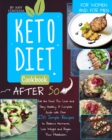 Image for Keto Diet Cookbook After 50 : Eat the Food You Love and Stay Healthy. A Complete Guide with Over 250 Simple Recipes to Balance Hormones, Lose Weight, and Regain Your Metabolism. For Women and Men