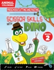 Image for PRESCHOOL CUTTING AND PASTING - SCISSOR SKILLS WITH DINO (Book 2) : ANIMALS COLORING HOME WORBKOOK-Coloring-Cutting-Gluing-Tracing! Safety Scissors Practice ActivityBook for Kids Ages 3-5. Fun Cut and
