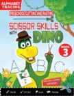 Image for PRESCHOOL CUTTING AND PASTING - SCISSOR SKILLS WITH DINO (Book 3) : ALPHABET TRACING ACTIVITIES and PRACTICE HANDWRITING-Coloring-Cutting-Gluing-Tracing! Safety Scissors Practice ActivityBook for Kids
