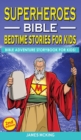 Image for SUPERHEROES - BIBLE BEDTIME STORIES FOR KIDS (2nd Edition) : Adventure Storybook! Heroic Characters Come to Life in Bible-Action Stories for Children