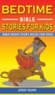 Image for Bedtime Bible Stories for Kids : Bible Night Storybook for Kids! Biblical Superheroes Characters Come Alive in Modern Adventures for Children! Bedtime Action Stories for Adults!