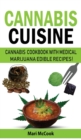 Image for Cannabis Cuisine : Cannabis Cookbook with Medical Marijuana Edible Recipes! Learn to Decarb, Extract and Make Your Own Butter, Candy and Desserts. Healing Magic and Advanced Marijuana Growing Secrets