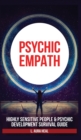 Image for Psychic Empath : Highly Sensitive People and Psychic Development Survival Guide. Essential Meditations and Affirmations, Practicing Mindfulness, Mental Health to Reduce Stress and Find Your Sense of S