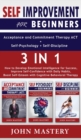 Image for SELF-IMPROVEMENT for Beginners (Acceptance and Commitment Therapy ACT+Self-Psychology+Self-Discipline) - 3 in 1