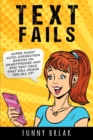 Image for Text Fails : Super Funny Auto-Corrected Errors on Smartphones and Epic Text Fails that will Crack You All Up!!!