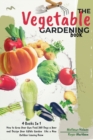 Image for The Vegetable Gardening Book : 4 Books In 1, How to Grow Your Own Food 365 Days a Year and Design Your Edible Garden