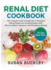 Image for Renal Diet Cookbook : The Complete Guide for beginners to Managing Kidney Disease and Avoiding Dialysis, with 300 Low Sodium, Potassium, and Phosphorus Recipes - 28-Day Meal Plan