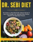 Image for Dr Sebi Diet : The Guide to A Plant-Based Diet, Alkaline Recipes &amp; Food List for Weight Loss, Naturally Detox Reverse Diabetes and High Blood Pressure