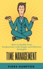 Image for Time Management : How to Double Your Productivity with Simple and Effective Strategies PIERS
