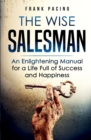 Image for The Wise Salesman : An Enlightening Manual for a Life Full of Success and Happiness