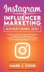 Image for Instagram Influencer Marketing Adversiting 2021 : Secrets on How to do Personal Branding in the Right Way and become a Top Influencer Even if you Have a Small Business (Social Media Mastery Beginner&#39;s