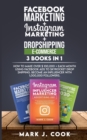 Image for Facebook Marketing + Instagram Marketing + Dropshipping E-commerce 3 Books in 1
