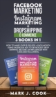 Image for Facebook Marketing + Instagram Marketing + Dropshipping E-commerce 3 Books in 1