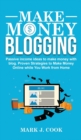 Image for Make Money Blogging : Passive Income Ideas To Make Money With Blog