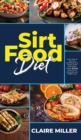 Image for Sirtfood Diet : Learn How to Burn Fat Activating Your Skinny Gene with Sirtuin Foods. 30 Days Meal Plan to Jumpstart your Weight Loss.
