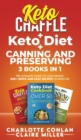 Image for Keto Chaffle + Ketodiet + Canning and Preserving : The Ultimate Guide to Lose Weight. 250+ Quick and Easy Recipes to Burn Fat