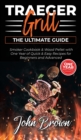 Image for Traeger Grill : Smoker Cookbook and Wood Pellet with One Year of Quick and Easy Recipes for Beginners and Advanced