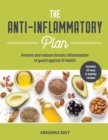 Image for The anti-inflammatory plan  : prevent and reduce chronic inflammation to guard against ill health