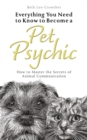 Image for Everything You Need to Know to Become a Pet Psychic