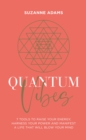 Image for Quantum vibes  : 7 tools to raise your energy, harness your power and manifest a life that will blow your mind