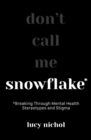 Image for Snowflake  : breaking through mental health stereotypes and stigma