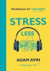 Image for Stress less  : mindfulness for teenagers (by a teen for teens)